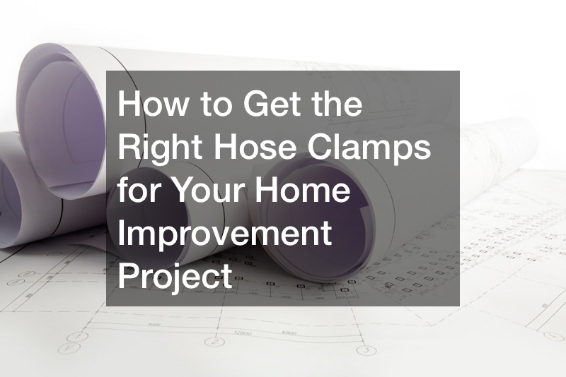 How to Get the Right Hose Clamps for Your Home Improvement Project