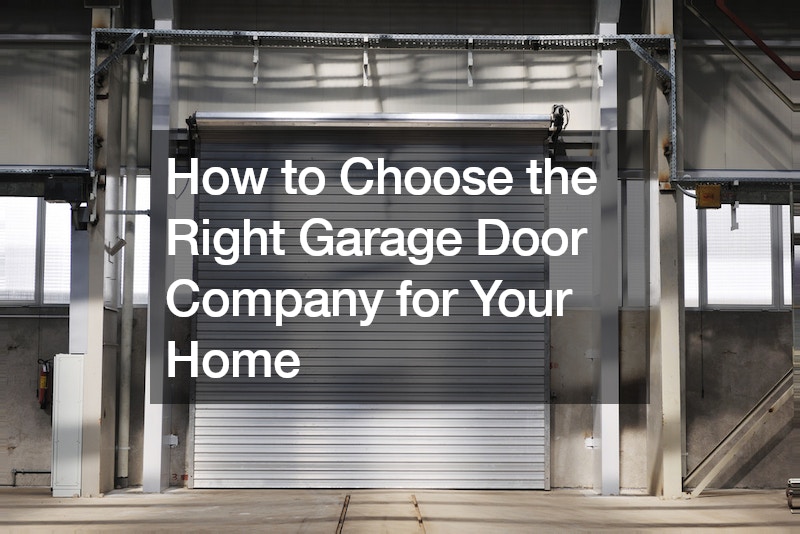 How to Choose the Right Garage Door Company for Your Home