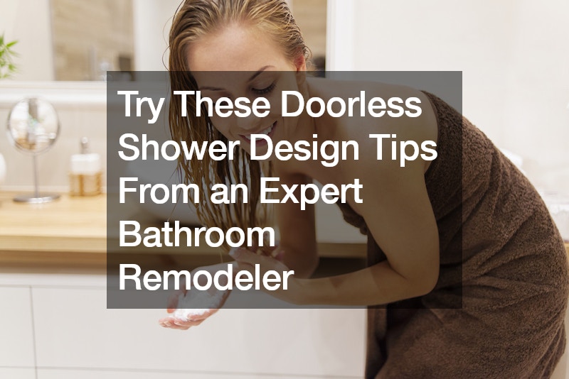Try These Doorless Shower Design Tips From an Expert Bathroom Remodeler