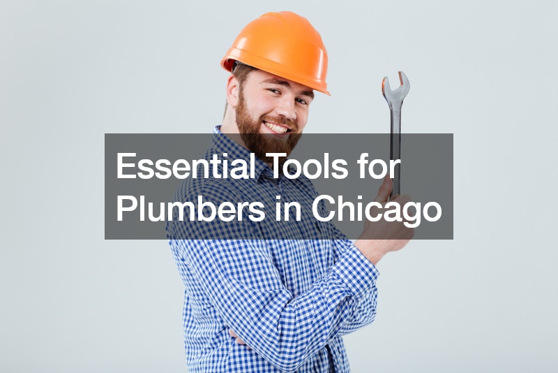Essential Tools for Plumbers in Chicago