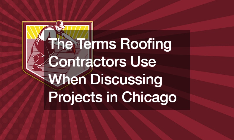 The Terms Roofing Contractors Use When Discussing Projects in Chicago