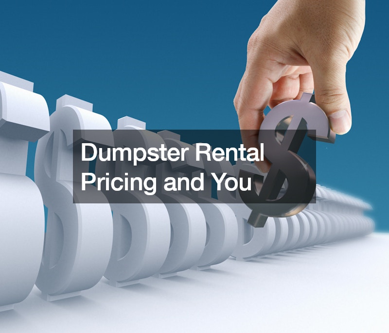 Dumpster Rental Pricing and You