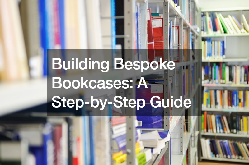 Building Bespoke Bookcases  A Step-by-Step Guide