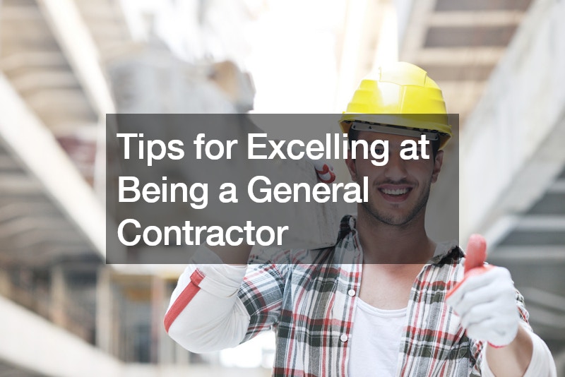 Tips for Excelling at Being a General Contractor