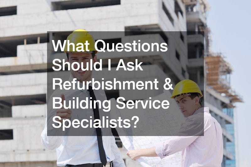 What Questions Should I Ask Refurbishment and Building Service Specialists?