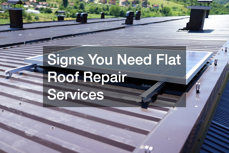 Signs You Need Flat Roof Repair Services