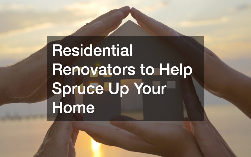 Residential Renovators to Help Spruce Up Your Home