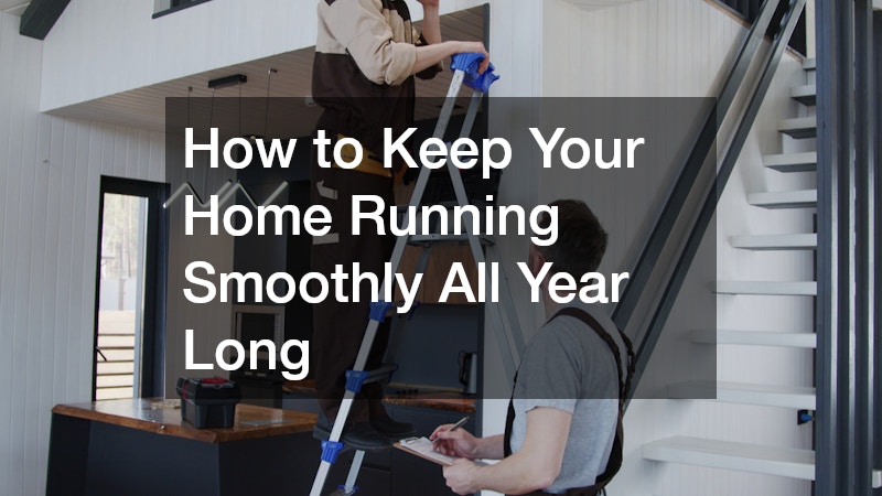 How to Keep Your Home Running Smoothly All Year Long
