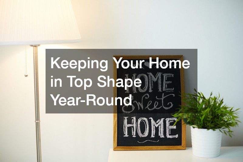 Keeping Your Home in Top Shape Year-Round