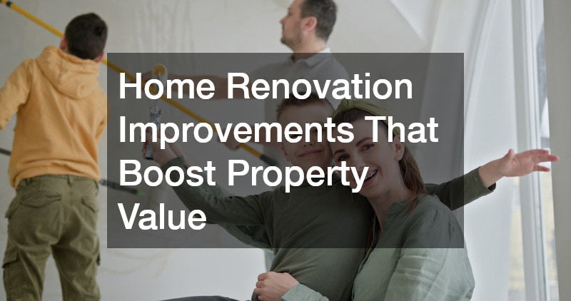 Home Renovation Improvements That Boost Property Value